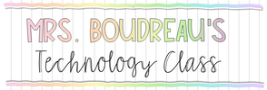 MRS. BOUDREAU'S TECHNOLOGY CLASS WEBSITE